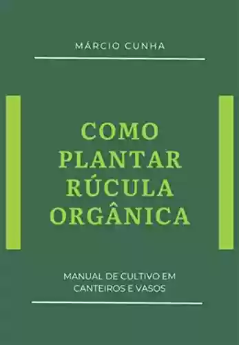 Livro PDF: Como Plantar Rúcula Orgânica