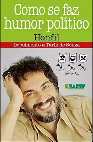 Livro PDF: Como Se Faz Humor Político - Henfil: Depoimento a Tárik de Souza
