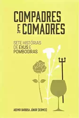 Livro PDF: Compadres e comadres: sete histórias de Exus e Pombogiras