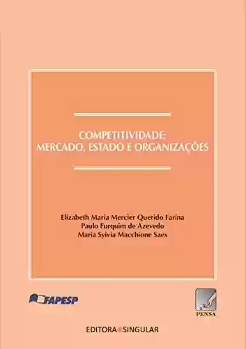 Livro PDF: Competitividade: Mercado, Estado e Organizações