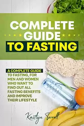 Livro PDF: Complete Guide to Fasting: A complete guide to fasting, for men and women who want to find out all fasting benefits and improve their lifestyle. (English Edition)