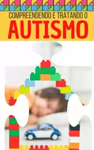 Livro PDF: Compreendendo e tratando o autismo