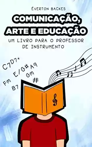 Livro PDF: Comunicação, Arte e Educação: um livro para o professor de instrumento