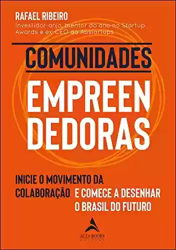 Livro PDF: Comunidades Empreendedoras: Inicie o Movimento da Colaboração e Comece a Desenhar o Brasil do Futuro
