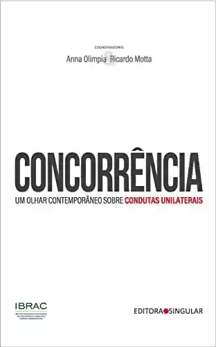 Livro PDF: Concorrência: um olhar contemporâneo sobre condutas unilaterais