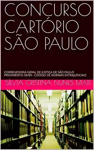 Livro PDF: CONCURSO CARTÓRIO SÃO PAULO: CORREGEDORIA GERAL DE JUSTIÇA DE SÃO PAULO PROVIMENTO 58/89 - CÓDIGO DE NORMAS EXTRAJUDICIAIS