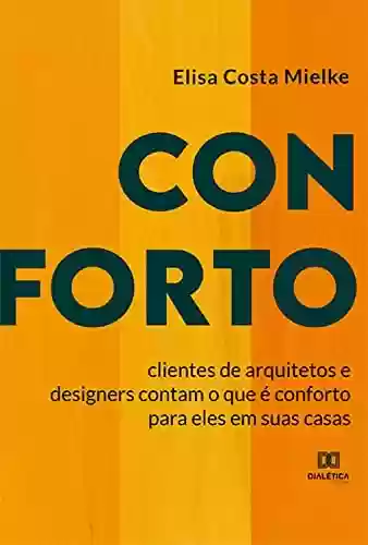 Livro PDF: Conforto: clientes de arquitetos e designers contam o que é conforto para eles em suas casas
