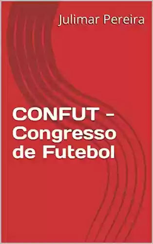 Capa do livro: CONFUT - Congresso de Futebol - Ler Online pdf