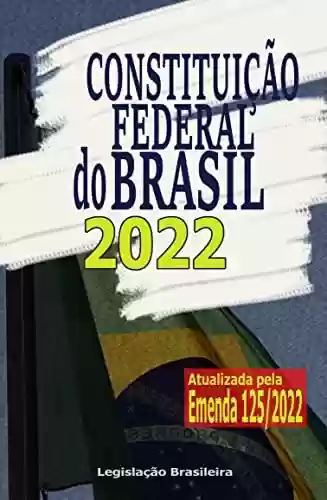 Capa do livro: Constituição Federal do Brasil 2022: Atualizada pela Emenda 125/2022 - Ler Online pdf