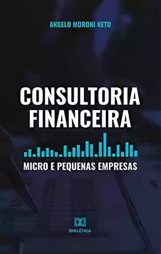 Livro PDF: Consultoria Financeira: Micro e Pequenas Empresas