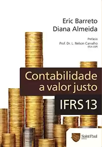 Livro PDF: Contabilidade a Valor Justo: IFRS 13