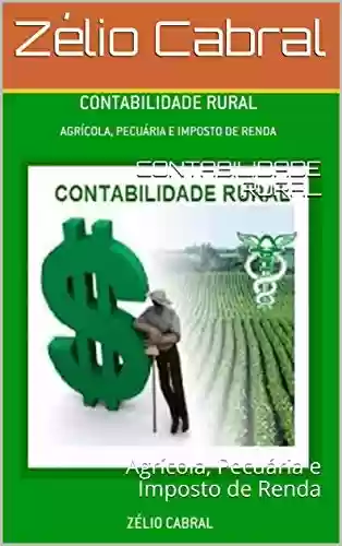 Livro PDF: CONTABILIDADE RURAL: Agrícola, Pecuária e Imposto de Renda