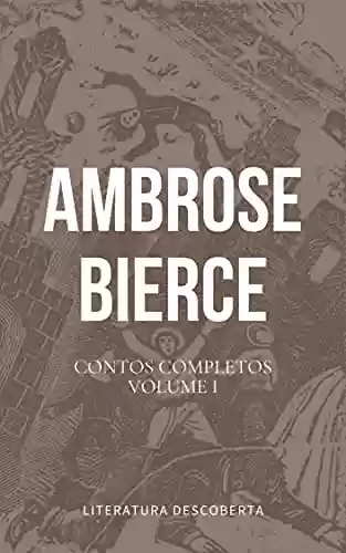 Capa do livro: Contos Completos de Ambrose Bierce, Volume I - Ler Online pdf