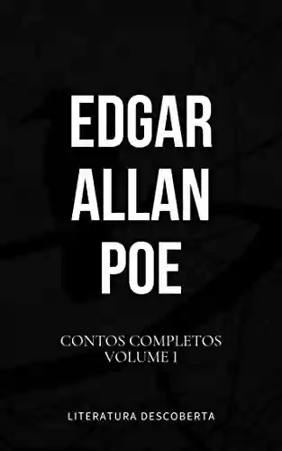 Capa do livro: Contos Completos de Edgar Allan Poe, Volume I - Ler Online pdf