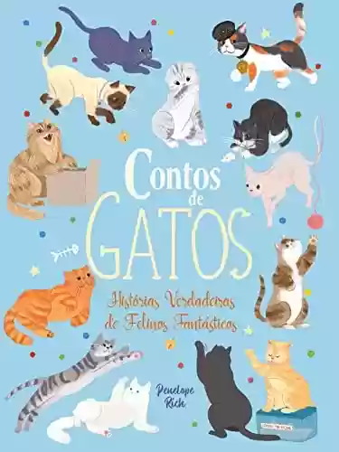 Capa do livro: Contos De Gatos - Histórias Verdadeiras de Felinos Fantásticos - Ler Online pdf