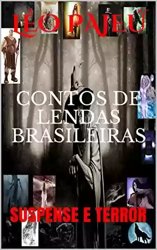 Capa do livro: CONTOS DE LENDAS BRASILEIRAS: SUSPENSE E TERROR (CONTOS SOBRENATURAIS) - Ler Online pdf