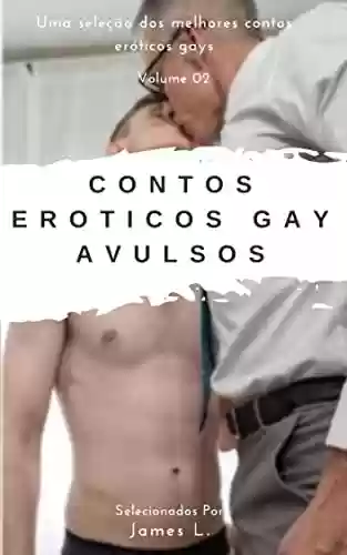 Livro PDF: Contos Eróticos Gays Avulsos: Os Melhores Contos Selecionados - Volume 2