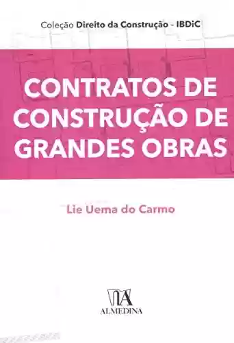 Livro PDF: Contratos de Construção de Grandes Obras (Coleção IBDIC - Direito da Construção)