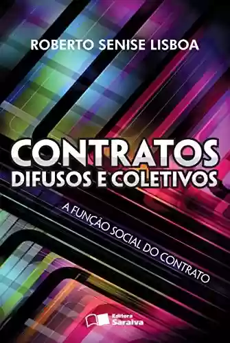 Livro PDF: CONTRATOS DIFUSOS E COLETIVOS - A FUNÇÃO SOCIAL DO CONTRATO