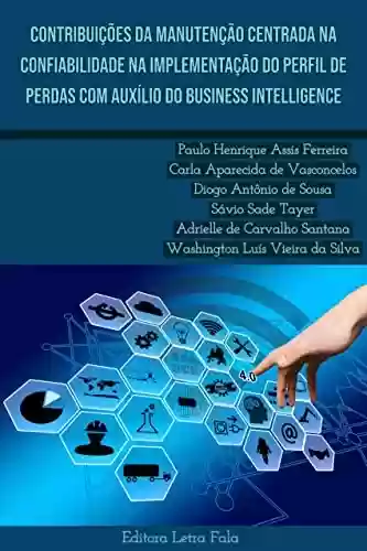Livro PDF: Contribuições da manutenção centrada na confiabilidade na implementação do perfil de perdas com auxílio do business intelligence