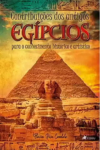 Livro PDF: Contribuições dos antigos egípcios para o conhecimento histórico e artístico
