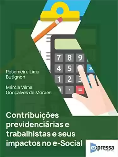 Livro PDF: Contribuições previdenciárias e trabalhistas e seus impactos no E-social