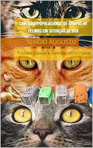 Livro PDF: Controle populacional de grupos de felinos em situação de rua: Provisões, captura e cuidados pós-cirúrgicos