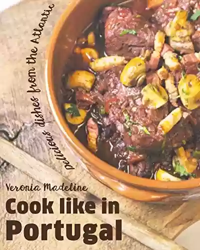 Livro PDF: Cook like in Portugal: Delicious dishes from the Atlantic (English Edition)