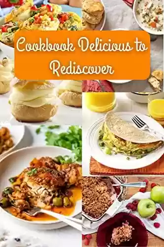 Livro PDF: Cookbook Delicious to Rediscover: Quick & Simple Recipes (English Edition)