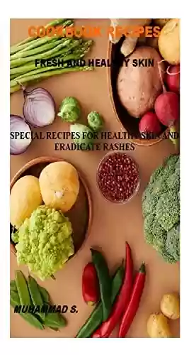 Livro PDF: Cookbook Recipes: Fresh and Healthy Skin (English Edition)