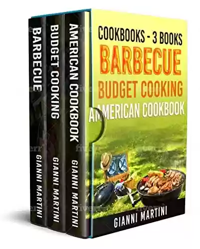 Capa do livro: COOKBOOKS: 3 BOOKS IN 1 : BARBECUE, BUDGET COOKING, AMERICAN COOKBOOK (English Edition) - Ler Online pdf