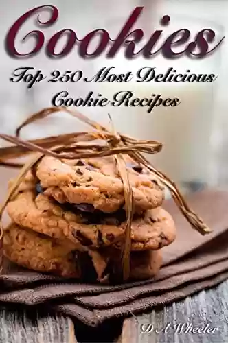 Capa do livro: COOKIES: THE TOP 250 MOST DELICIOUS COOKIE RECIPES (Cookie recipe book, cookie bars, making cookies, best cookie recipes, recipe book) (English Edition) - Ler Online pdf