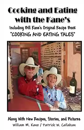 Livro PDF: Cooking and Eating with the Kane’s: "More" Cooking and Eating Tales (English Edition)