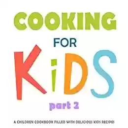Livro PDF Cooking for Kids 2: A Children Cookbook Filled with Delicious Kids Recipes (English Edition)