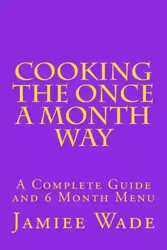 Livro PDF: Cooking the Once a Month Way (English Edition)
