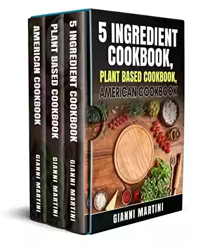 Livro PDF: COOKING. THIS BOOK INCLUDES: 5-INGREDIENT COOKBOOK , PLANT BASED COOKBOOK , AMERICAN COOKBOOK (English Edition)