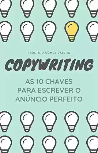 Livro PDF: COPYWRITING - As 10 chaves para escrever o anúncio perfeito