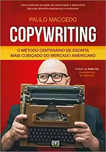 Livro PDF Copywriting - Volume 1: O Método Centenário de Escrita Mais Cobiçado do Mercado Americano
