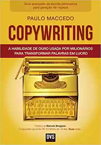 Capa do livro: Copywriting - Volume 2: A habilidade de ouro usada por milionários para transformar palavras em lucro - Ler Online pdf