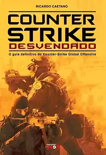 Livro PDF: Counter-Strike Desvendado - O guia definitivo do Counter-Strike Global Offensive