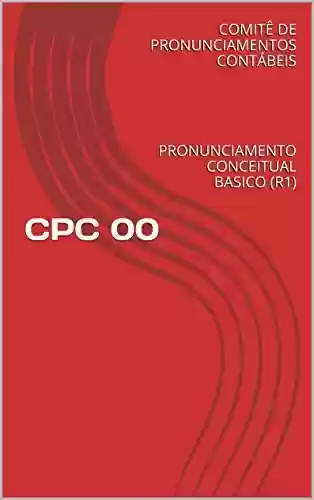 Livro PDF: CPC 00 - PRONUNCIAMENTO CONCEITUAL BASICO (R1): PRONUNCIAMENTO CONCEITUAL BASICO (R1) (COMITE DE PRONUNCIAMENTOS CONTABEIS Livro 0)