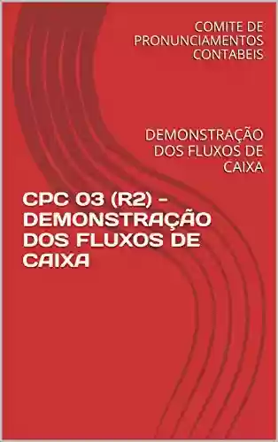 Livro PDF: CPC 03 (R2) - DEMONSTRAÇÃO DOS FLUXOS DE CAIXA: DEMONSTRAÇÃO DOS FLUXOS DE CAIXA