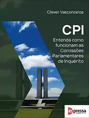 Livro PDF: CPI - Entenda como funciona uma comissão parlamentar de inquérito