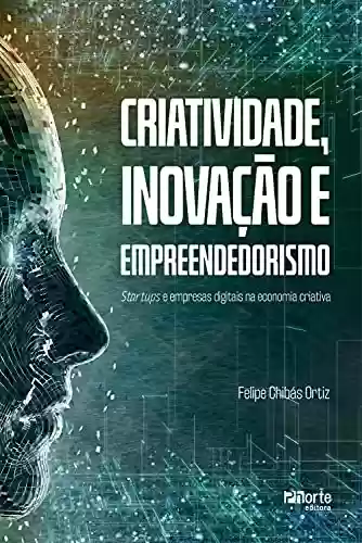Livro PDF: Criatividade, inovação e empreendedorismo: startups e empresas digitais na economia criativa