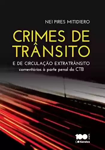 Livro PDF: Crimes de Trânsito e Crimes de Circulação Extratrânsito - Comentários à parte penal do código de trânsito brasileiro