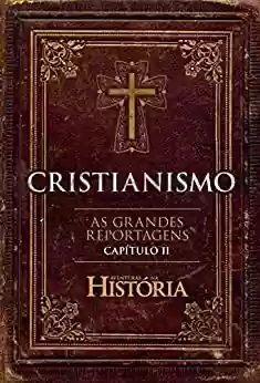 Capa do livro: Cristianismo - As Grandes Reportagens de Aventuras na História - Capítulo II (Especial Aventuras na História) - Ler Online pdf
