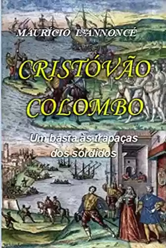 Livro PDF: CRISTÓVÃO COLOMBO: Um basta às trapaças dos sórdidos.