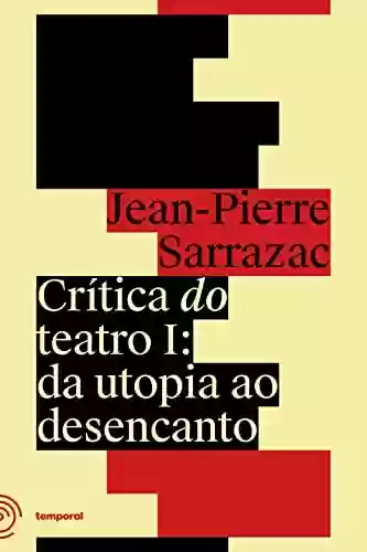Capa do livro: Crítica do teatro I: Da utopia ao desencanto - Ler Online pdf
