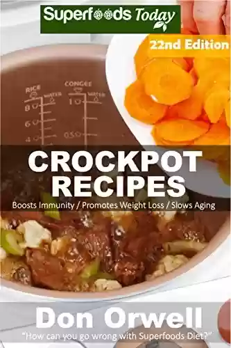 Livro PDF: Crockpot Recipes: Over 240 Quick & Easy Gluten Free Low Cholesterol Whole Foods Recipes full of Antioxidants & Phytochemicals (Slow Cooking Natural Weight ... Transformation Book 16) (English Edition)