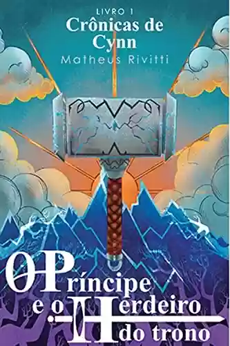 Livro PDF: Crônicas de Cynn: O Príncipe Esquecido e o Herdeiro do Trono - Volume 1